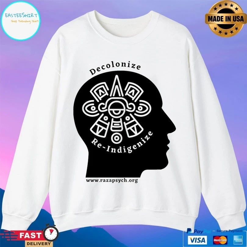 Decolonize And Re-Indigenize Raza Psychology T-shirts