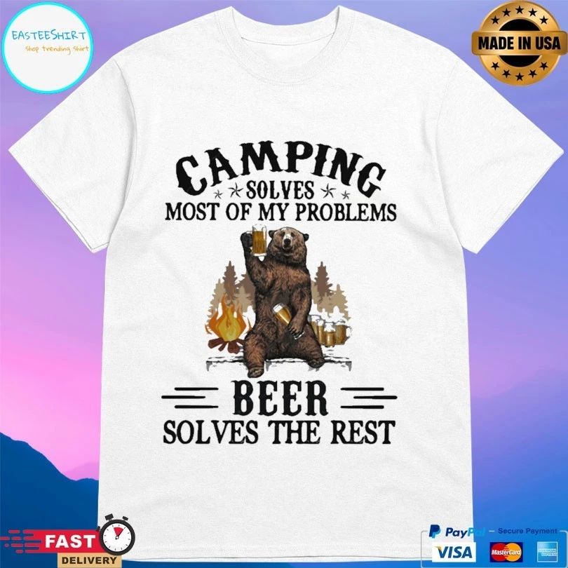 Bear Camping Solves Most Of My Problems Beer Solves The Rest T-shirt