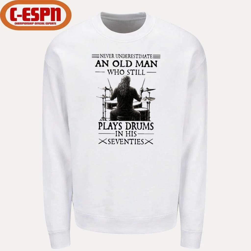 Never Underestimate And Old Man Who Still Plays Drums In His Seventies T-Shirt