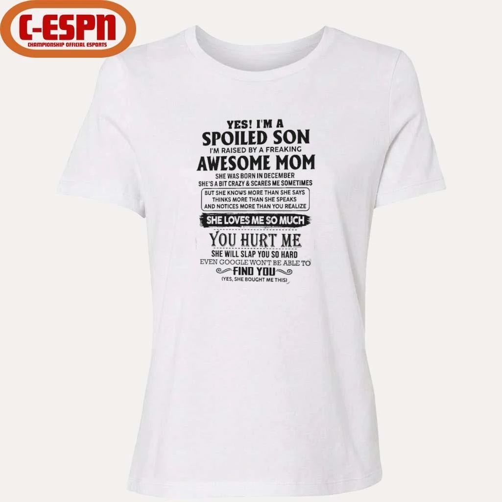 Yes, I’m A Spoiled Son Awesome Mom She Was Born In December 2026 Shirt