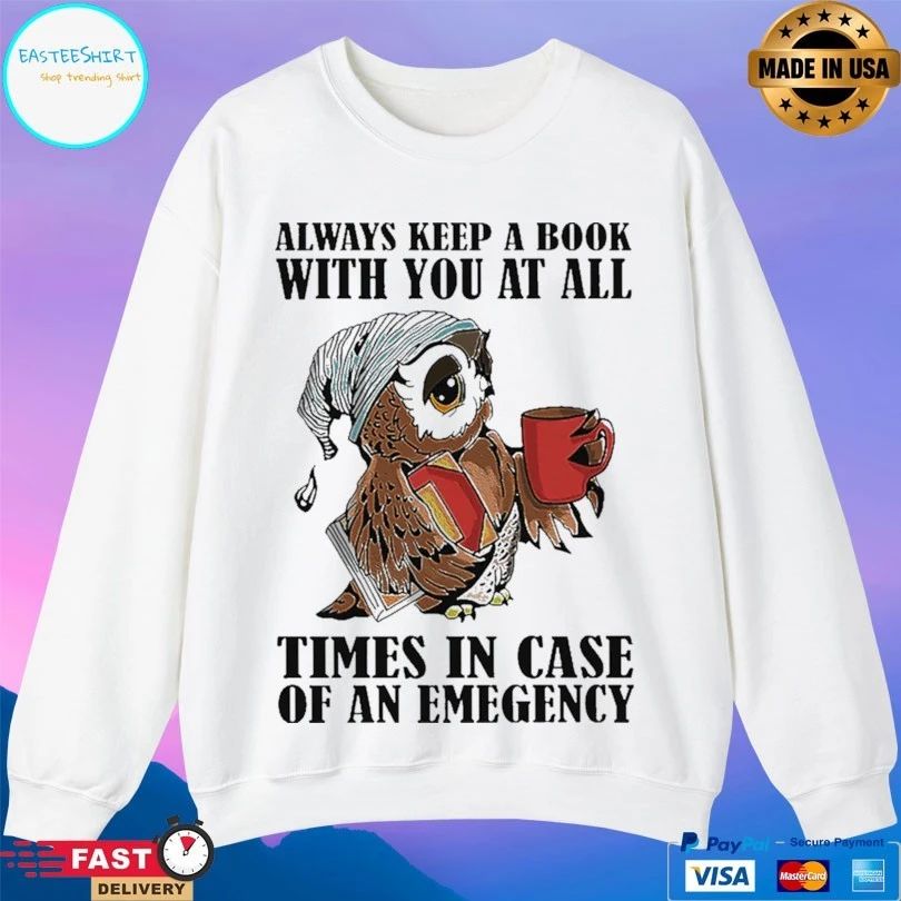 Owl Always Keep A Book With You At All Times In Case Of An Emergency T-shirt