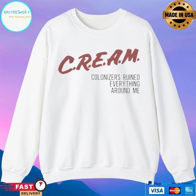 Cream Colonizers Ruined Everything Around Me T-shirts