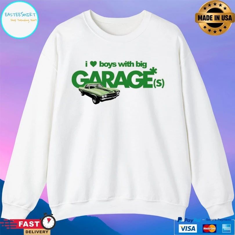 I Love Boy With Big Garages T-shirts