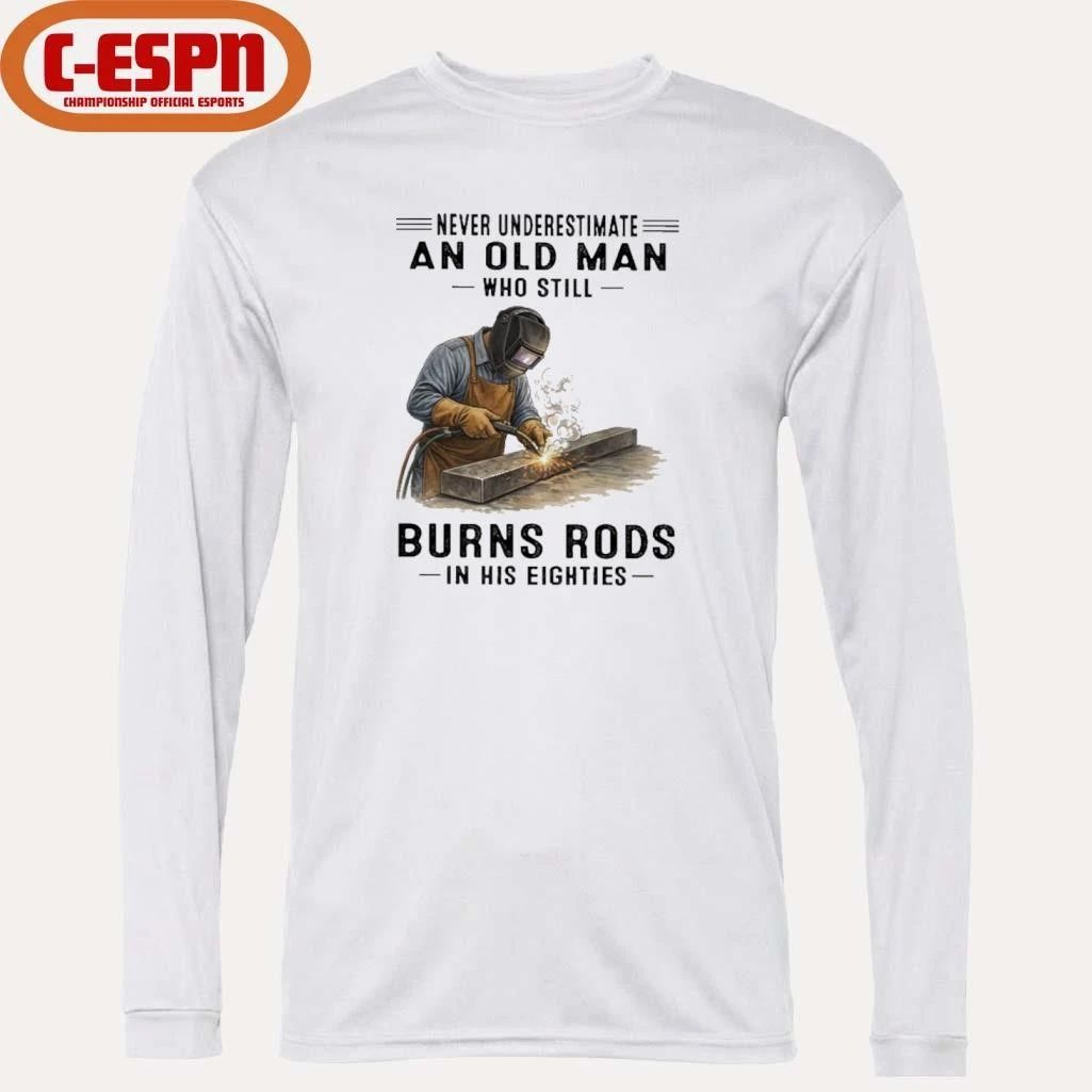 Never Underestimate An Old Man Who Still Burns Rods In His Eighties Classic T-Shirt