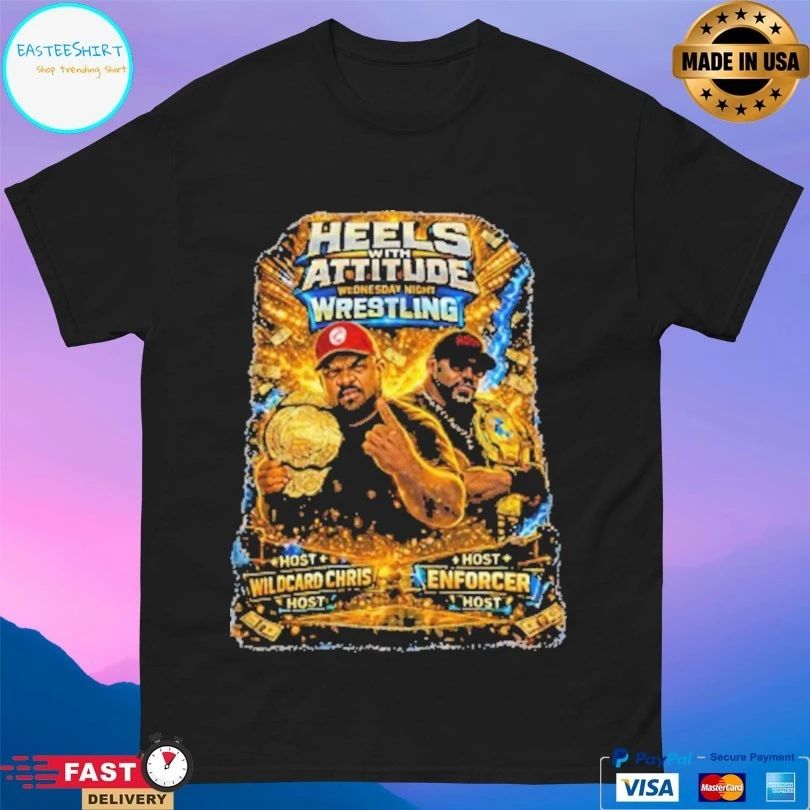 Heels With Attitude Wednesday Night Wrestling Host Wildcard Chris Host Vs Host Enforcer Host T-shirts