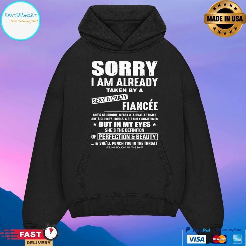 Sorry I Am Already Taken By A Sexy And Crazy Fiancée T-shirt