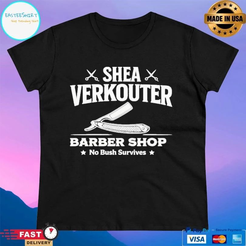 Shea Verkouter Barber Shop No Bush Survives T-shirts