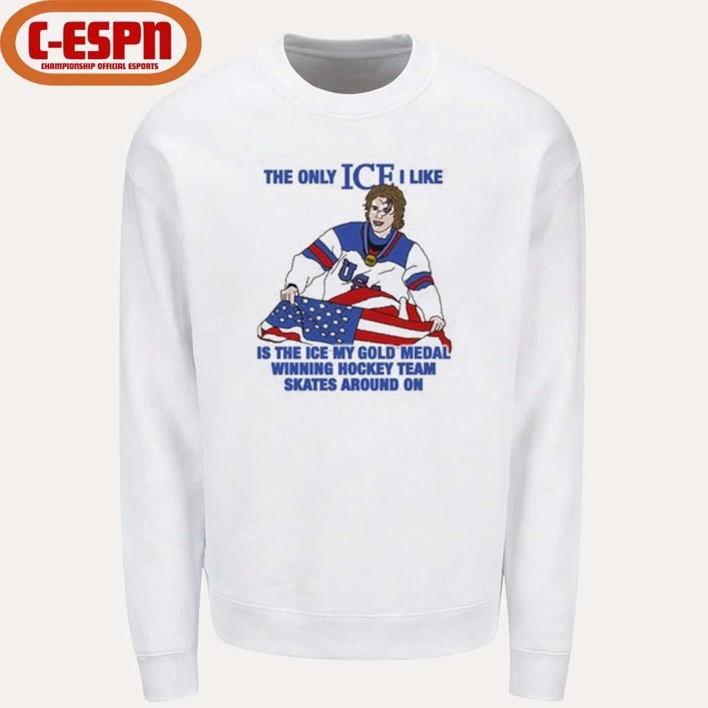 The Only Ice I Like Is The Ice My Gold Medal Winning Hockey Team Skates Around On Men’s Hockey Shirt