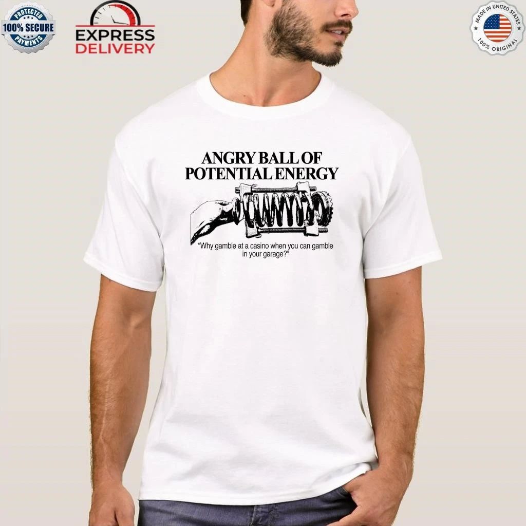 Angry Ball Of Potential Energy Shirt