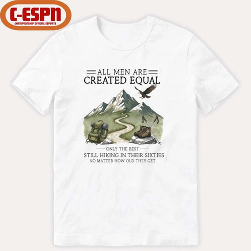 All Men Are Created Equal, Only The Best Still Hiking In Their Sixties T-Shirt