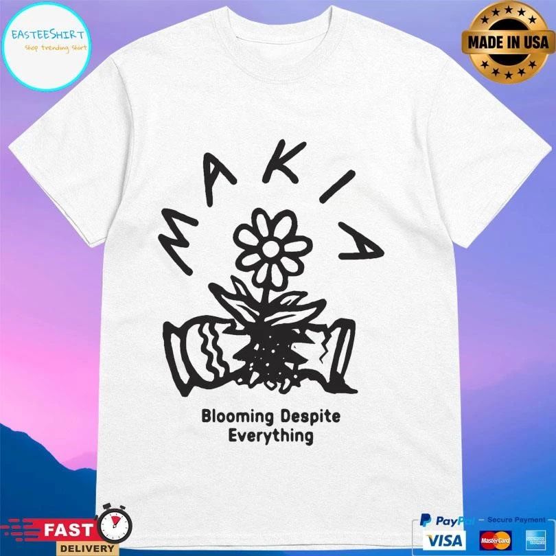 Makia Blooming Despite Everything T-shirts