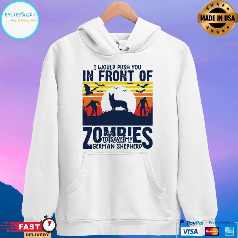 I Would Push You In Front Of Zombies To Save My German Shepherd Dog Vintage T-shirt