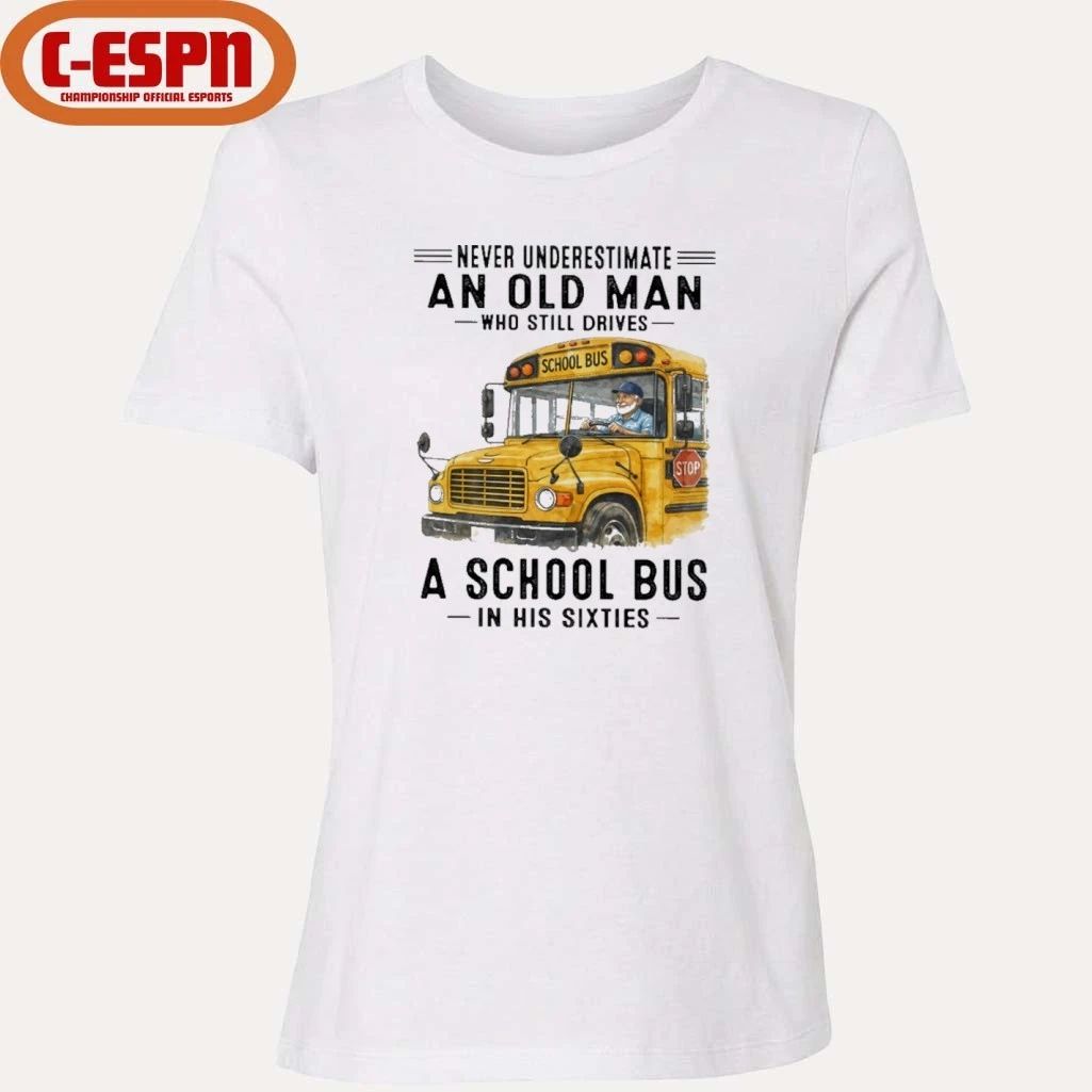 Never Underestimate An Old Man Who Still Drives A School Bus In His Sixties shirt