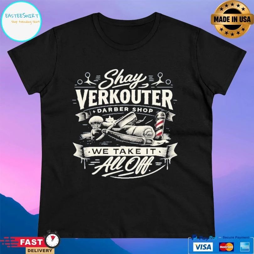 Shay Verkouter Darber Shop We Take It All Off T-shirts