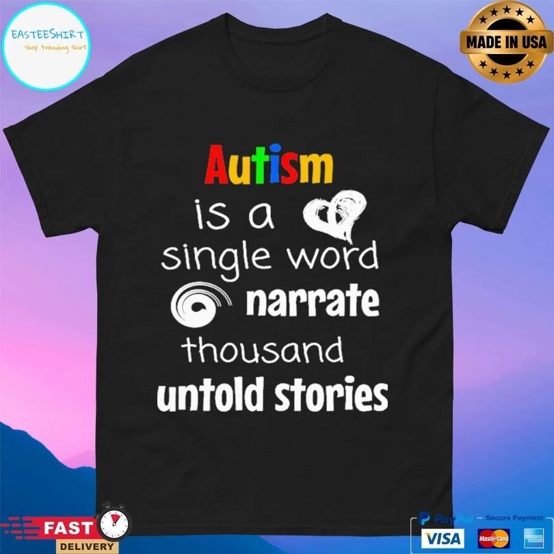 Autism Is A Single Word Narrate Thousand Untold Stories T-shirt