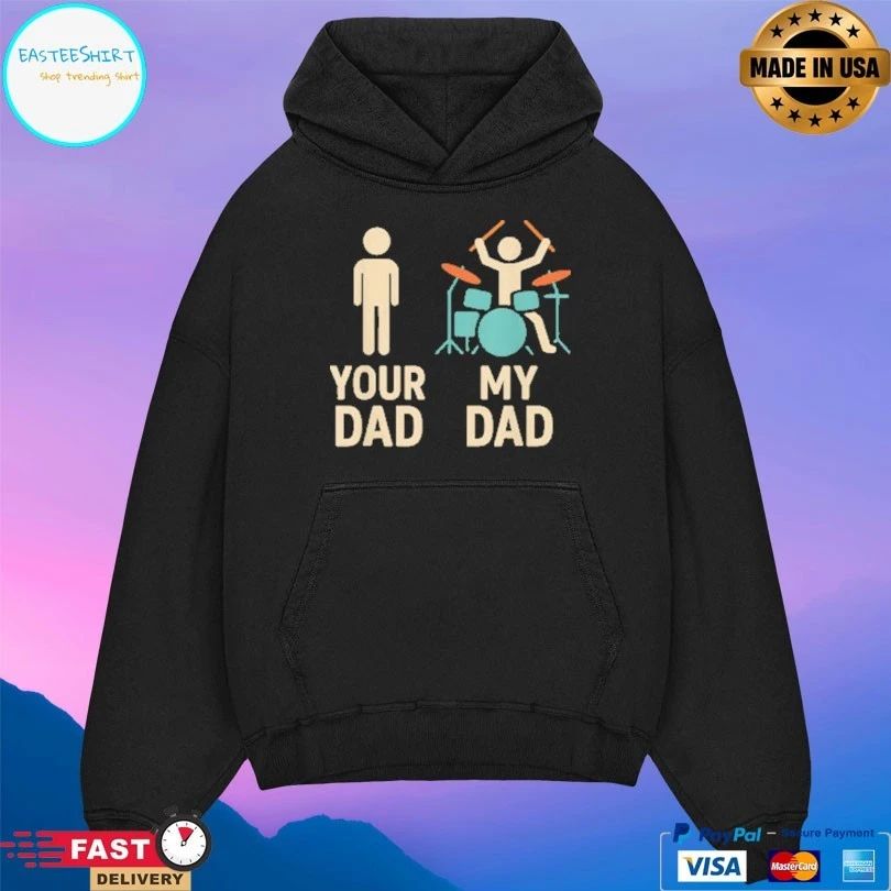Your Dad My Dad Drummer T-shirt