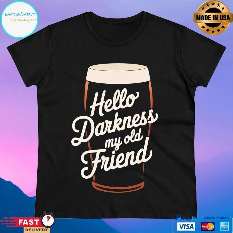 Hello Darkness My Old Friend Beer T-shirts