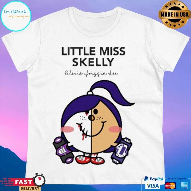 Little Miss Skelly Alexis Friggin Lu T-shirts