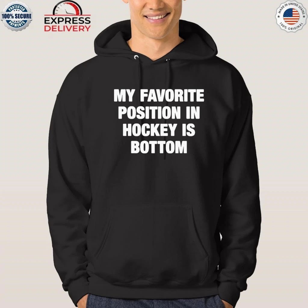 My Favorite Position In Hockey Is Bottom Shirt