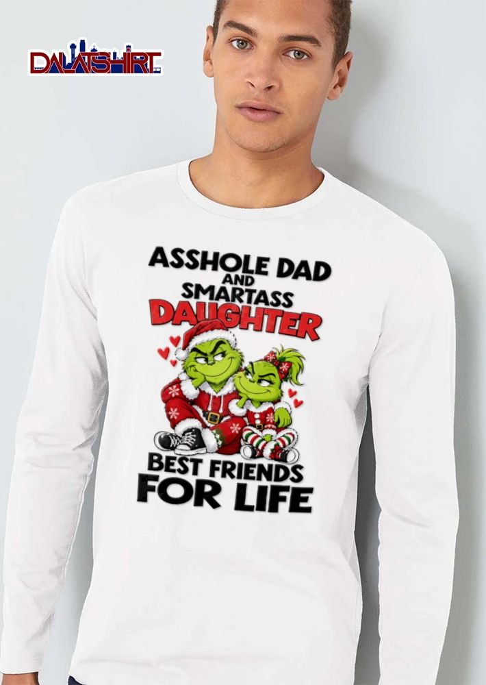 Asshole Dad And Smartass Daughter Best Friends For Life Grinch Santa Characters Cartoon shirt
