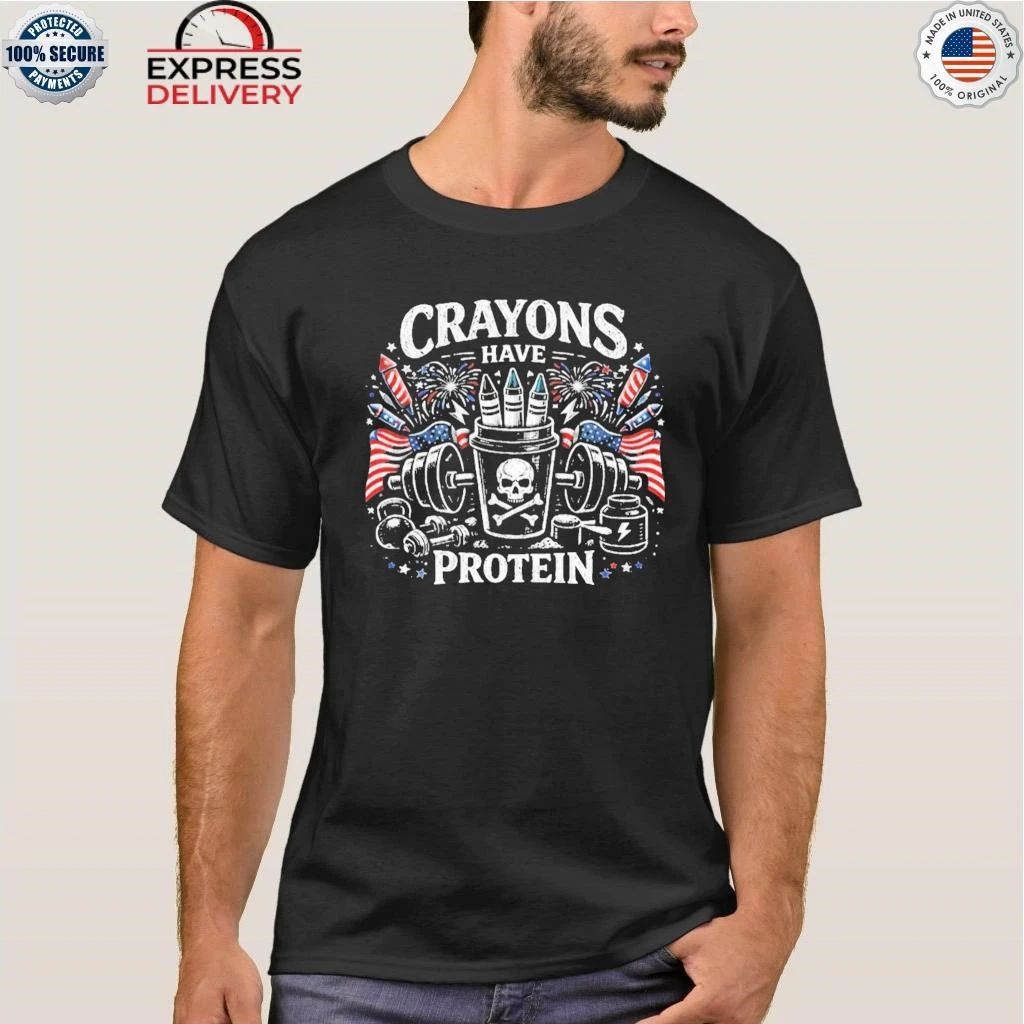 Crayons Have Protein 4th Of July Shirt