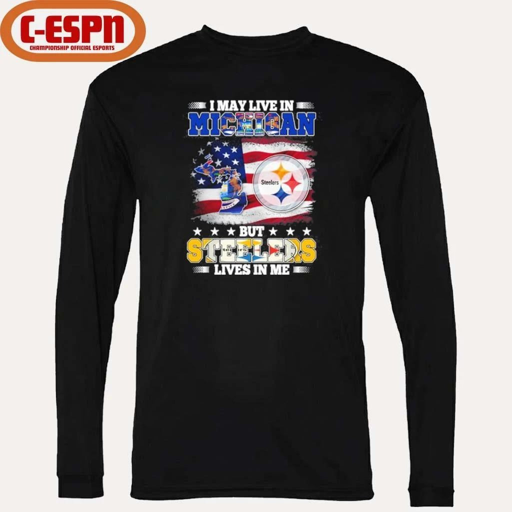 I May Live In Michigan But Steelers Lives In Me Shirt