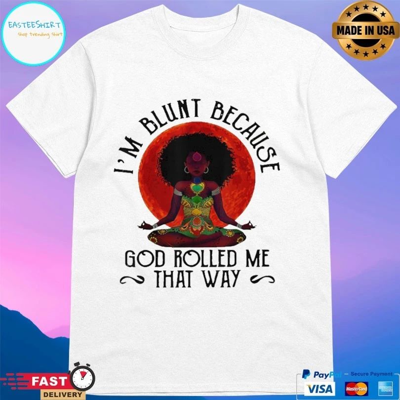 Yoga Black Girl I’m Blunt Because God Rolled Me That Way T-shirt