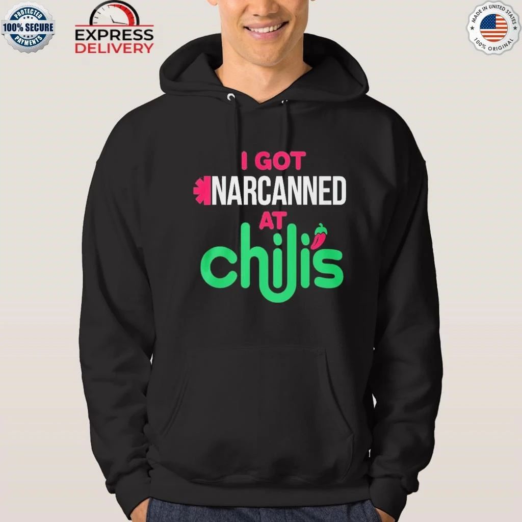 I Got Narcanned At Chilis Shirt