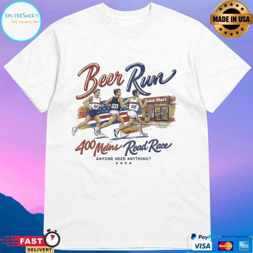 Olympic Beer Run 400 Meters Road Race Anyone Need Anything T-shirts