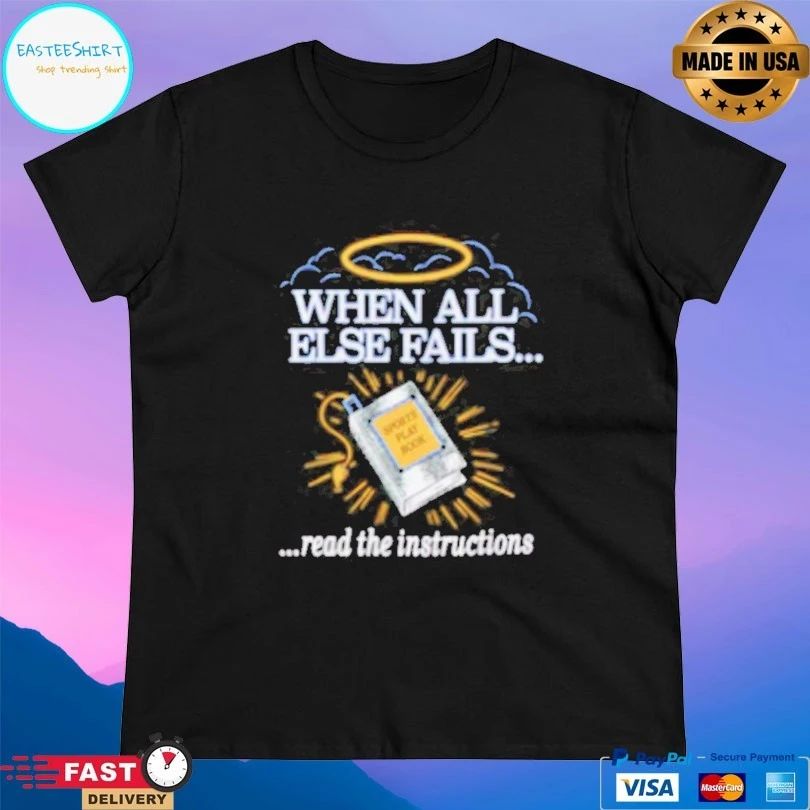 When All Else Fails Read The Instructions T-shirt