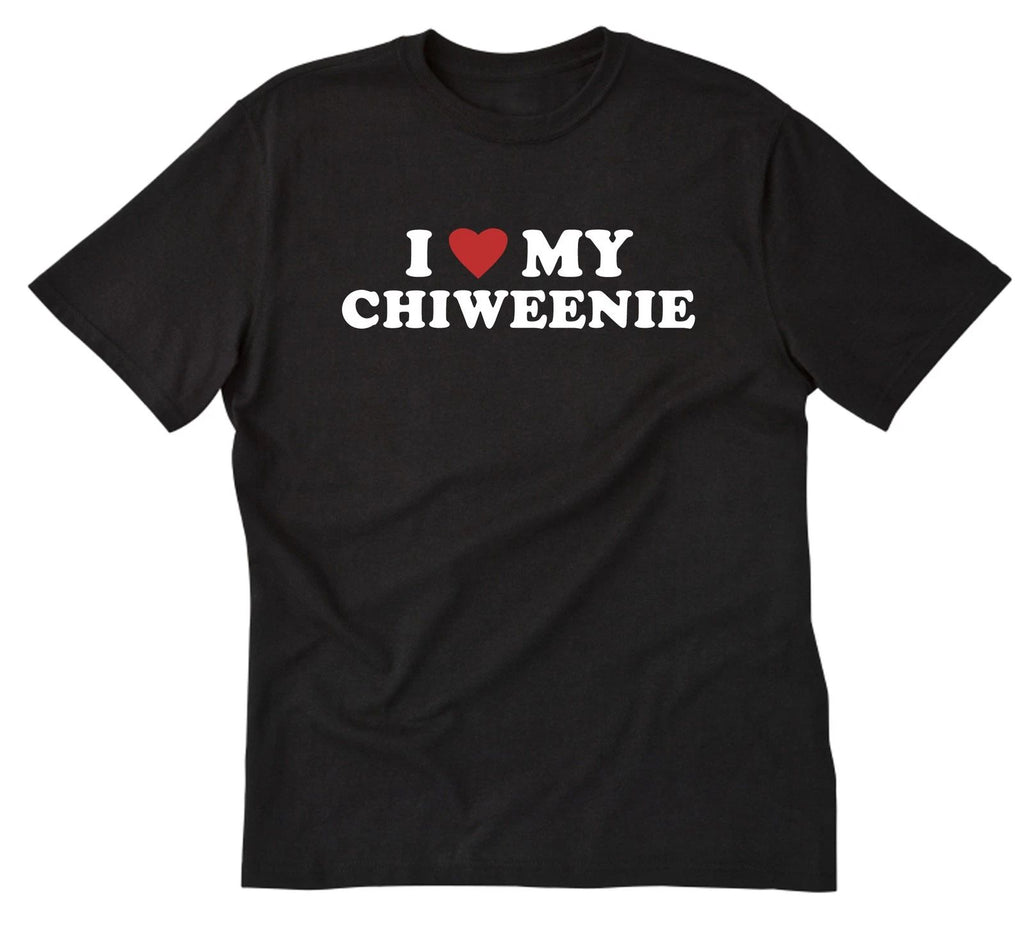 I Love My Chiweenie T-shirt Funny Dog Chihuahua Dachshund Puppy Dogs Pet Shirt