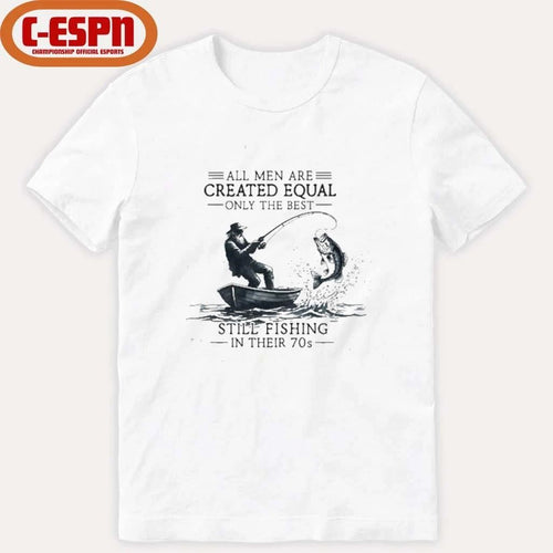 All Men Are Created Equal Only The Best Still Fishing In Their 70s shirt