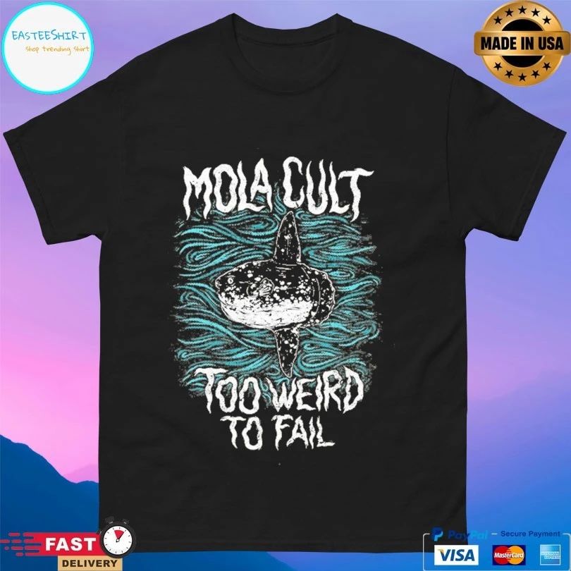 Mola Cult Too Weird To Fail T-shirts