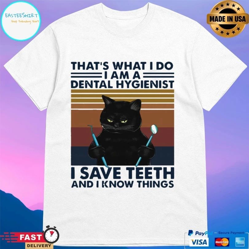 Cat That’s What I Do I Am A Dental Hygienist I Save Teeth And I Know Things Vintage T-shirt