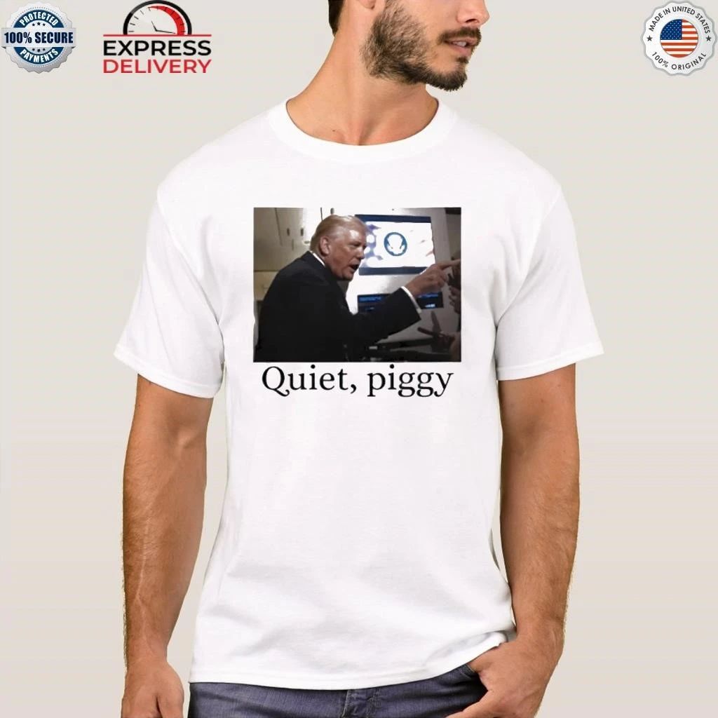 Trump Quiet Piggy Shirt