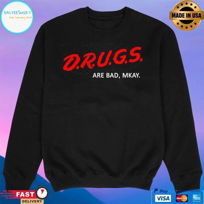 Drugs Are Bad Mkay T-shirt