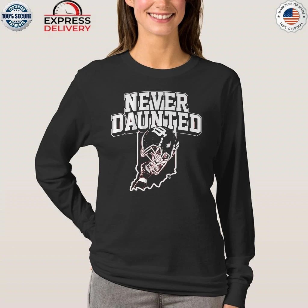 Indiana Football Never Daunted Shirt