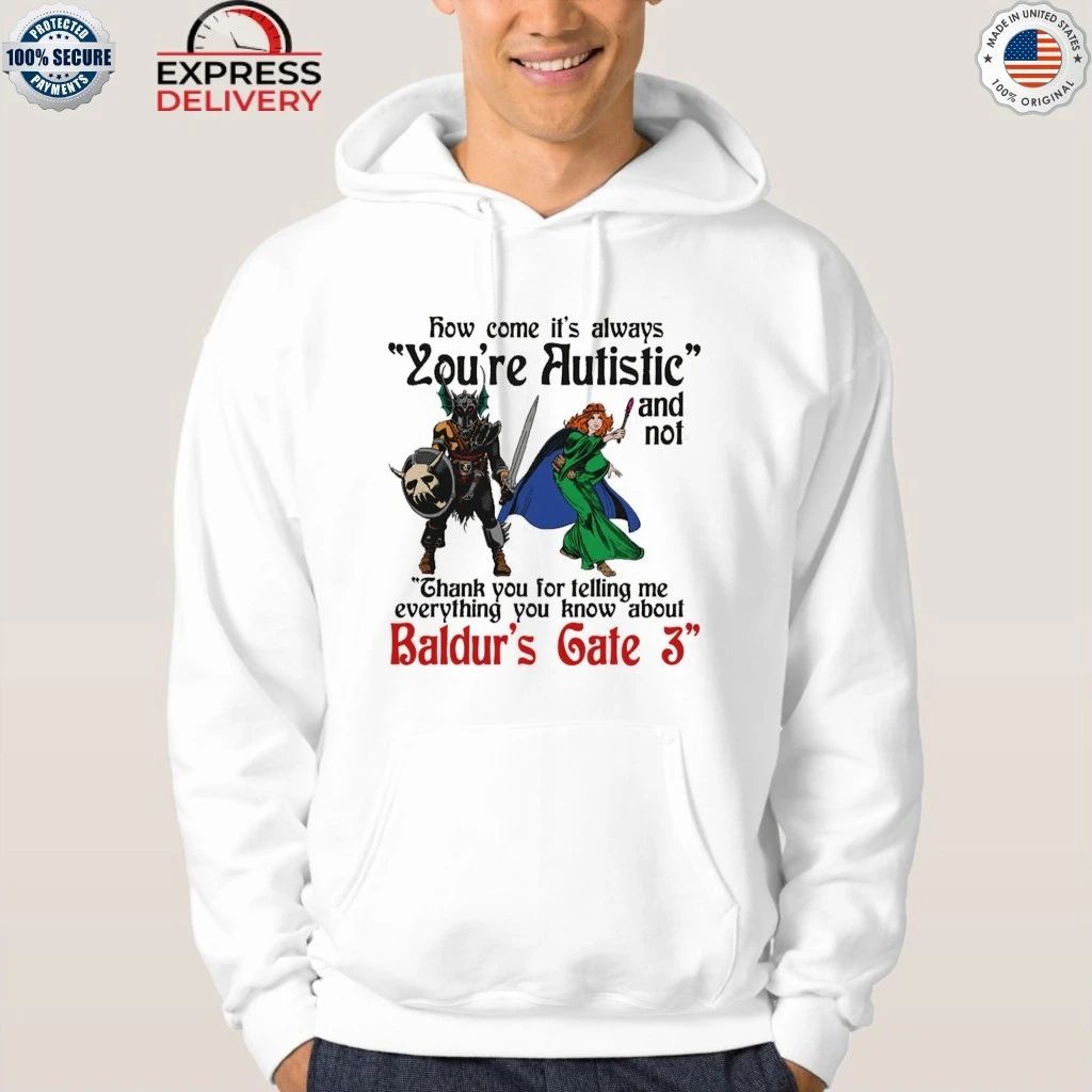 How Come It’s Always You’re Autistic And Never Thank You For Telling Me Everything You Know About A Video Game Shirt
