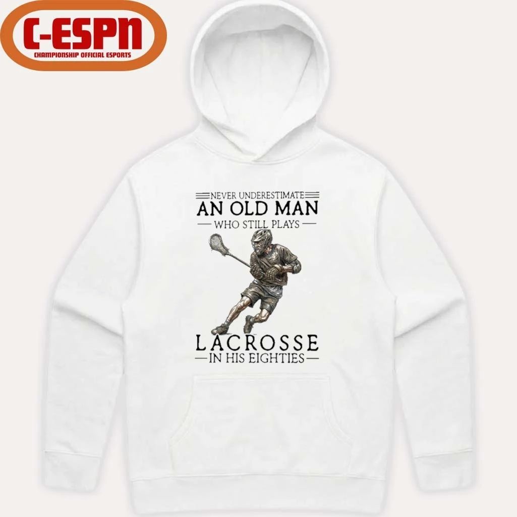 Never Underestimate An Old Man Who Still Play Lacrosse In His Eighties Shirt