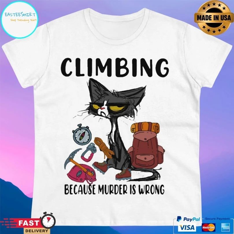 Climbing Because Murder Is Wrong Cat T-shirt