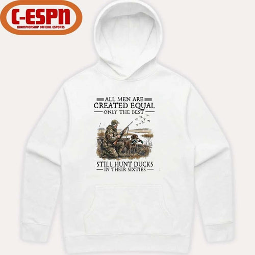 All Men Are Created Equal Only The Best Still Hunt Ducks In Their 60s T-Shirt