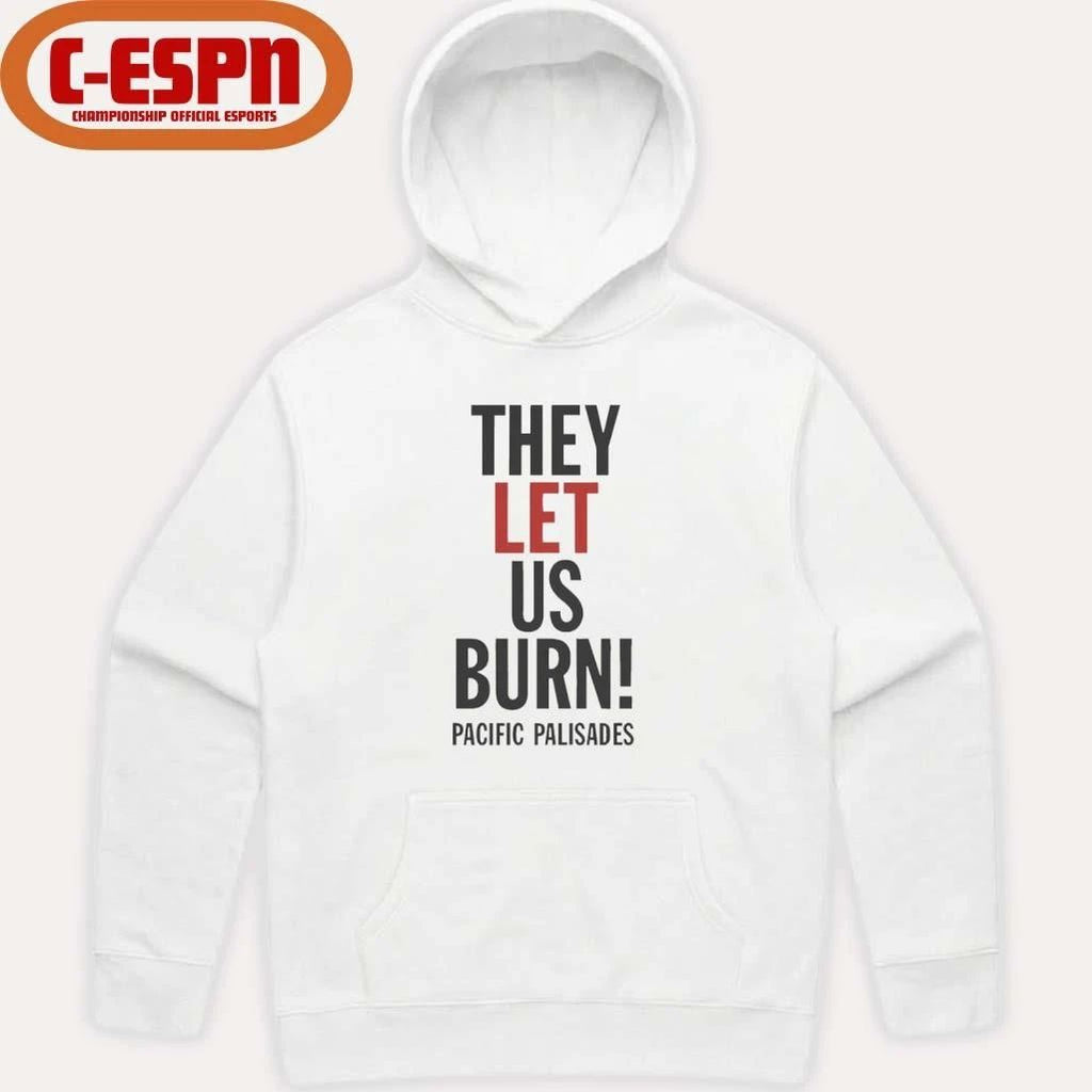 They Let Us Burn Pacific Palisades T-Shirt