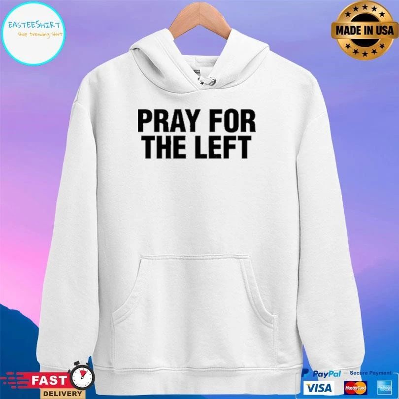 Pray For The Left T-shirts
