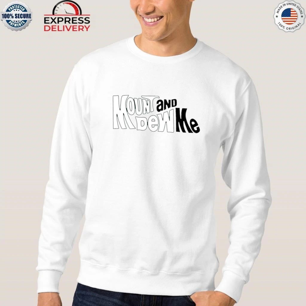 Mount And Dew Me Shirt