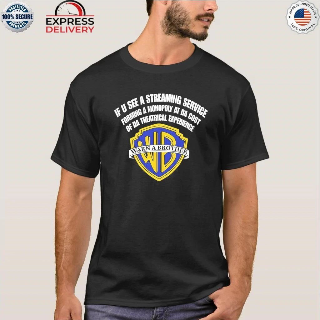 If U See A Streaming Service Forming A Monopoly At Da Cost Of Da Theatrical Experience Warn A Brother Shirt