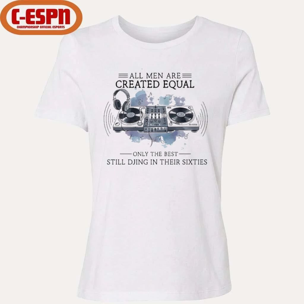 All Men Are Created Equal, Only The Best Still DJing In Their Sixties Shirt