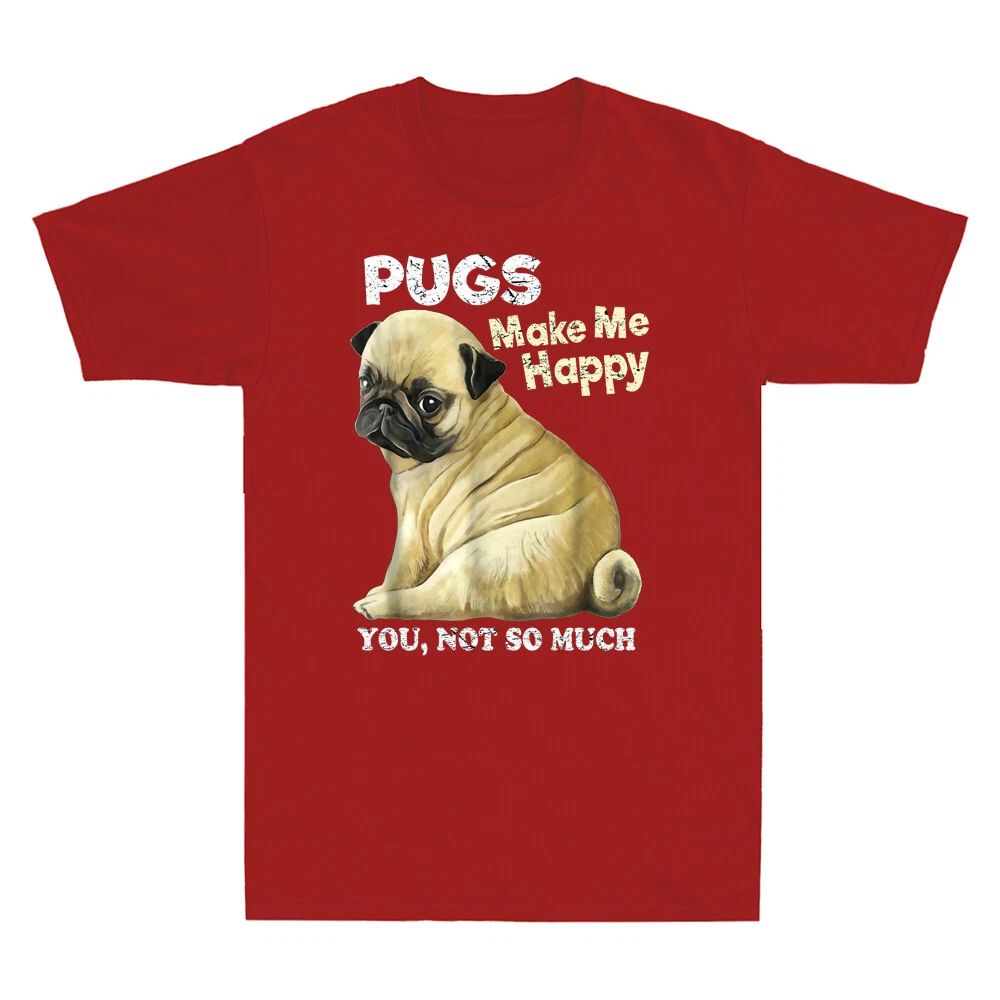 Pugs Make Me Happy You Not So Much Funny Saying Dog Lover Short Sleeve T-shirt