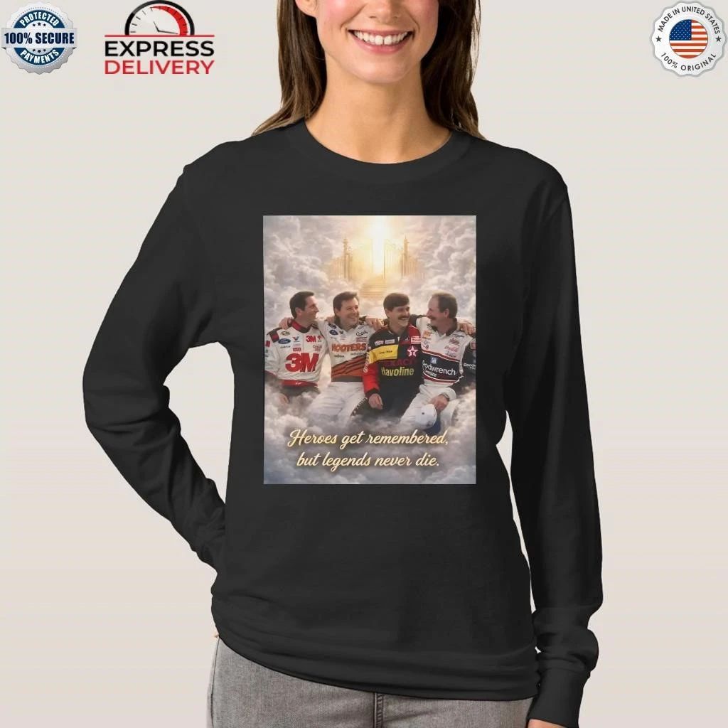Heroes Get Remembered But Legends Never Die Shirt