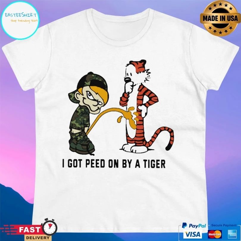 I Got Peed On By A Tiger T-shirt