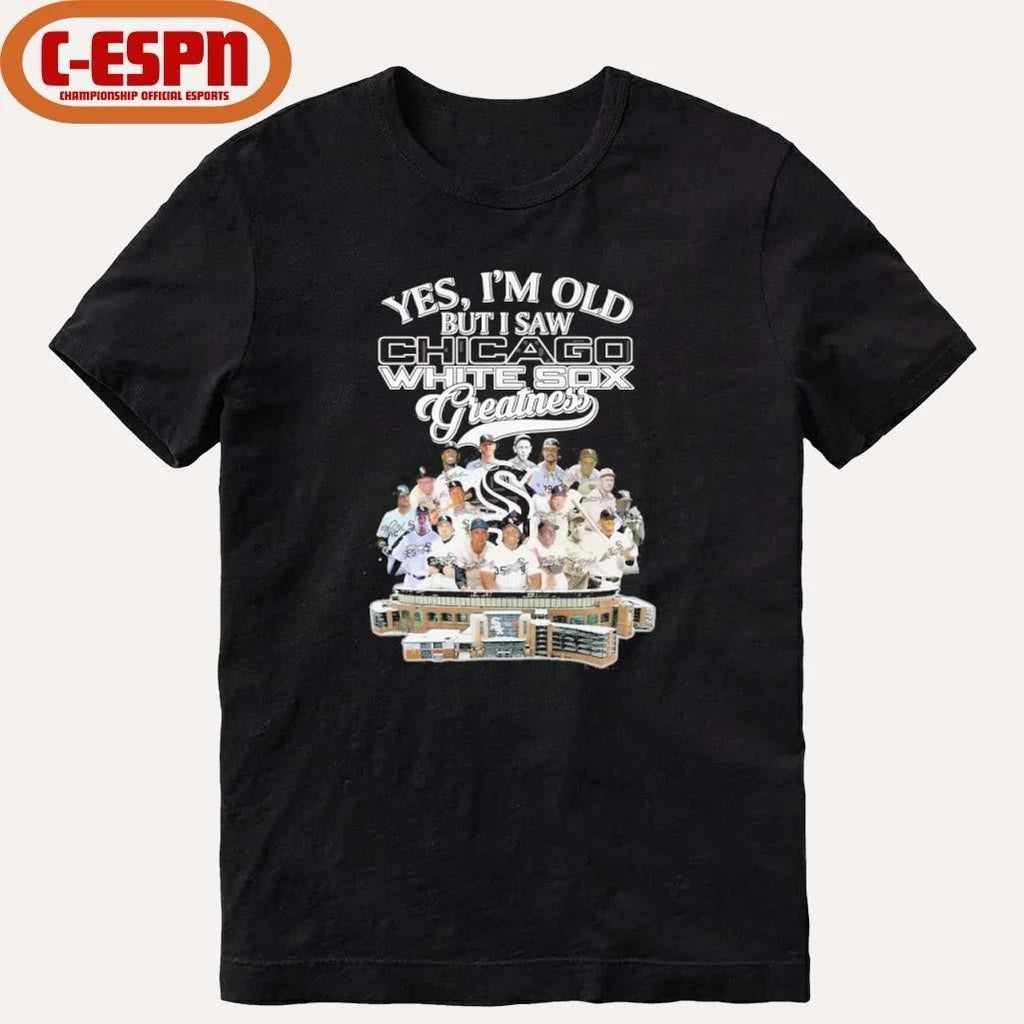 Yes, I’m Old But I Saw Chicago White Sox Legends Greatness T-Shirt